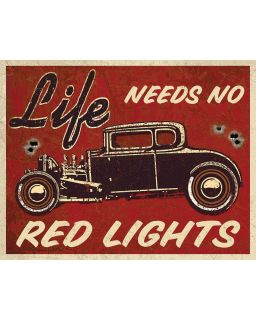 Life Needs No Red Lights Sign